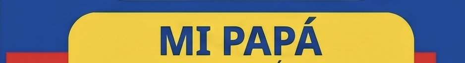 Un cartel rectangular amarillo con el texto «MI PAPÁ» en letras azules en negrita, sobre un fondo azul.